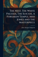 The Nest, The White Pagoda, The Suicide, A Forsaken Temple, Miss Jones and the Masterpiece 1023259591 Book Cover
