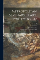 Metropolitan Seminars in Art. Portfolio 1-12; 8 1013436024 Book Cover