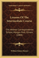 Lessons of the Elementary Course: The Hebrew Correspondence School, Morgan Park, Ill 1148312153 Book Cover