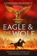 The Eagle and the Wolf: An epic historical action adventure fiction novel for fans of Conn Iggulden and Bernard Cornwell (Age of Attila) (Book 1) 0008771545 Book Cover