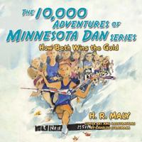 The 10,000 Adventures of Minnesota Dan Series: How Beth Wins the Gold 1504360044 Book Cover