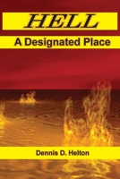 Hell, A Designated Place B0BTK2C6G2 Book Cover