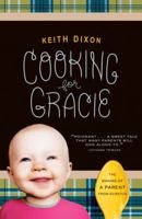 Cooking for Gracie: The Making of a Parent from Scratch 0307591875 Book Cover