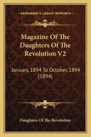 Magazine Of The Daughters Of The Revolution V2: January, 1894 To October, 1894 1166302288 Book Cover