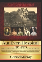 Aut Even Hospital ; 1915 -1933 B0BD22NPWH Book Cover