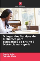 O Lugar dos Servi�os de Biblioteca para Estudantes de Ensino � Dist�ncia na Nig�ria 6204094467 Book Cover