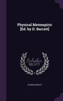Physical Metempiric [Ed. by D. Barratt] 1358540934 Book Cover