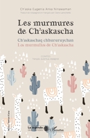 Les murmures de Ch'askascha: Ch'askaschaq chhururuychan Los murmullos de Ch'askascha Los murmullos de Ch'askascha (La Légende Des Mondes) (French Edition) 2343220956 Book Cover