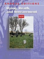Annual Editions: Dying, Death, and Bereavement 04/05 (Annual Editions) 0072949511 Book Cover