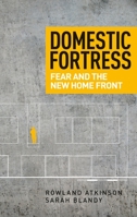 Domestic Fortress: Fear and the New Home Front 1784995312 Book Cover