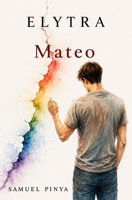 Elytra: Mateo's Book (Elytra Universe) B0GW5RHHPP Book Cover