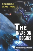 The Invasion Begins: The Chronicles of Jake -- Book 2 1977082815 Book Cover
