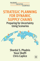 Strategic Planning for Dynamic Supply Chains: Preparing for Uncertainty Using Scenarios 3030918122 Book Cover