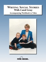 Writing Social Stories with Carol Gray: Accompanying Workbook to DVD 1885477635 Book Cover