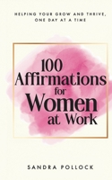 100 Affirmations for Women at Work: Helping you survive and thrive at the workplace B0DPR67M6Q Book Cover