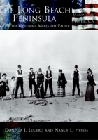 Long Beach Peninsula:   Where the Columbia Meets the Pacific   (WA)  (Making of America) 0738524573 Book Cover