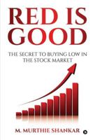 Red Is Good: The Secret to Buying Low in the Stock Market B0G4DPZMJ7 Book Cover