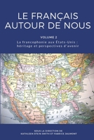 Français Autour de Nous : La Francophonie Aux États-Unis : Héritage et Perspectives D'avenir 163607569X Book Cover