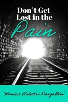 Don't Get Lost in the Pain B0DVMY5QT9 Book Cover