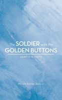 The Soldier with the Golden Buttons - Adapt for Youth B0BZ13MGBX Book Cover