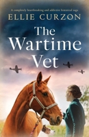 The Wartime Vet: A completely heartbreaking and addictive historical saga 1837909695 Book Cover