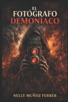 Epilogo de una saga sobrenatural: El fotógrafo demoniaco (Spanish Edition) B0GSGKLC85 Book Cover