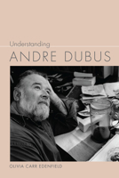 Understanding Andre Dubus 1611177405 Book Cover