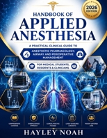 HANDBOOK OF APPLIED ANESTHESIA: A Practical Clinical Guide to Anesthetic Pharmacology, Airway and Perioperative Management for Students, Residents, and Practitioners B0H9CKBQ4J Book Cover