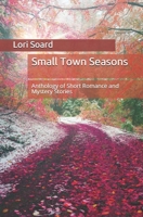 Small Town Seasons: Anthology of Short Romance and Mystery Stories 1700539914 Book Cover