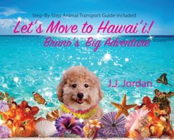 Let's Move to Hawaii: Bruno's Big Adventure: Bruno's Big Adventure B0G2KM76JD Book Cover