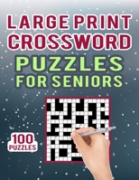 Large Print Crossword Puzzles for Seniors – 100 Puzzles: 100 Challenging Crossword Puzzles for Entertainment – Medium Difficulty Cross Word Activity Puzzles Book for Adults null Book Cover