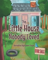 The Little House Nobody Loved 1648015417 Book Cover
