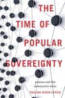 The Time of Popular Sovereignty: Process and the Democratic State 0271037970 Book Cover