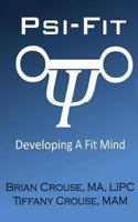Psi-Fit: Developing A Fit Mind 1492808571 Book Cover
