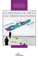 Les réponses du droit aux crises sanitaires: Anticiper / Réagir (French Edition) 2343095434 Book Cover
