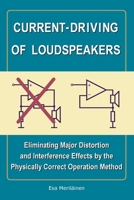 Current-Driving of Loudspeakers: Eliminating Major Distortion and Interference Effects by the Physically Correct Operation Method 1450544002 Book Cover