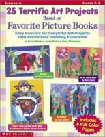 25 Terrific Art Projects Based on Favorite Picture Books: Easy How-To's for Delightful Art Projects That Enrich Kids' Reading Experience (Scholastic Professional Books) 043922263X Book Cover