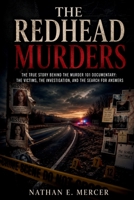 The Redhead Murders: The True Story Behind the Murder 101 Documentary: The Victims, the Investigation, and the Search for Answers B0H8K86W4G Book Cover