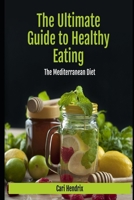 The Ultimate Guide to Healthy Eating: The Mediterranean Diet B0CD166BK7 Book Cover