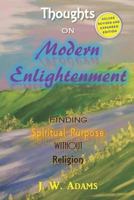 Thoughts on Modern Enlightenment: Finding Spiritual Purpose Without Religion (Deluxe Revised and Expanded Edition) 1977042074 Book Cover