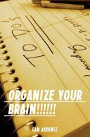Organize Your Brain: Stress Less, Do More (Self Improvement Habits Book 4) 1502765942 Book Cover