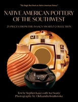 Native American Pottery of the Southwest: 25 Pieces from the Isaacs-Swartz Collection B0GHD41YFT Book Cover