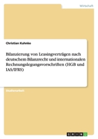 Bilanzierung von Leasingvertr�gen nach deutschem Bilanzrecht und internationalen Rechnungslegungsvorschriften (HGB und IAS/IFRS) 363877919X Book Cover