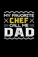 My Favorite Chef Call Me Dad: Birthday, Retirement, Fathers Day Gift for Chef Dad, Lined Notebook, 6 x 9, 120 Pages 1692703730 Book Cover
