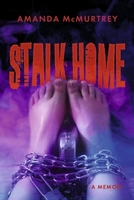 Stalk Home: A Memoir B0C9WFKCQ4 Book Cover