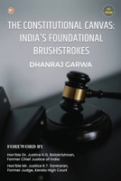 The Constitutional Canvas: India's Foundational Brushstrokes 9356215553 Book Cover