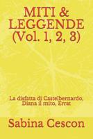 MITI & LEGGENDE (Vol. 1, 2, 3): La disfatta di Castelbernardo, Diana il mito, Errat 1094753580 Book Cover