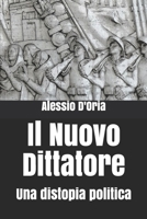 Il Nuovo Dittatore: Una distopia politica 1077541201 Book Cover