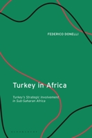 Turkey in Africa: Turkey's Strategic Involvement in Sub-Saharan Africa 0755637011 Book Cover