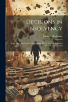 Decisions In Insolvency: Being The Cape Insolvent Ordinance, No. 6, 1843 (as Amended By Acts No. 15, 1859 1021581038 Book Cover